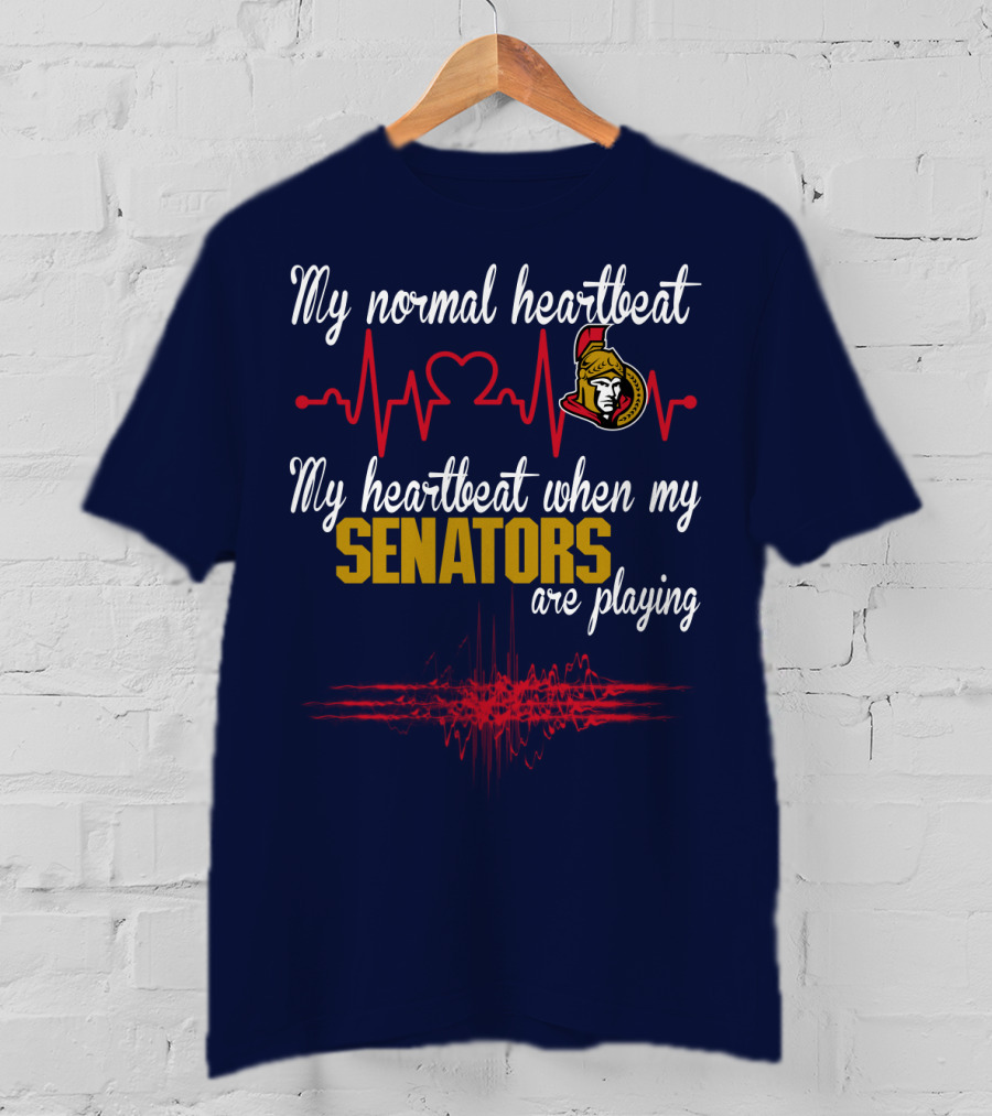 My Normal Heartbeat My Heartbeat When My Ottawa Senators Are Playing T-Shirt