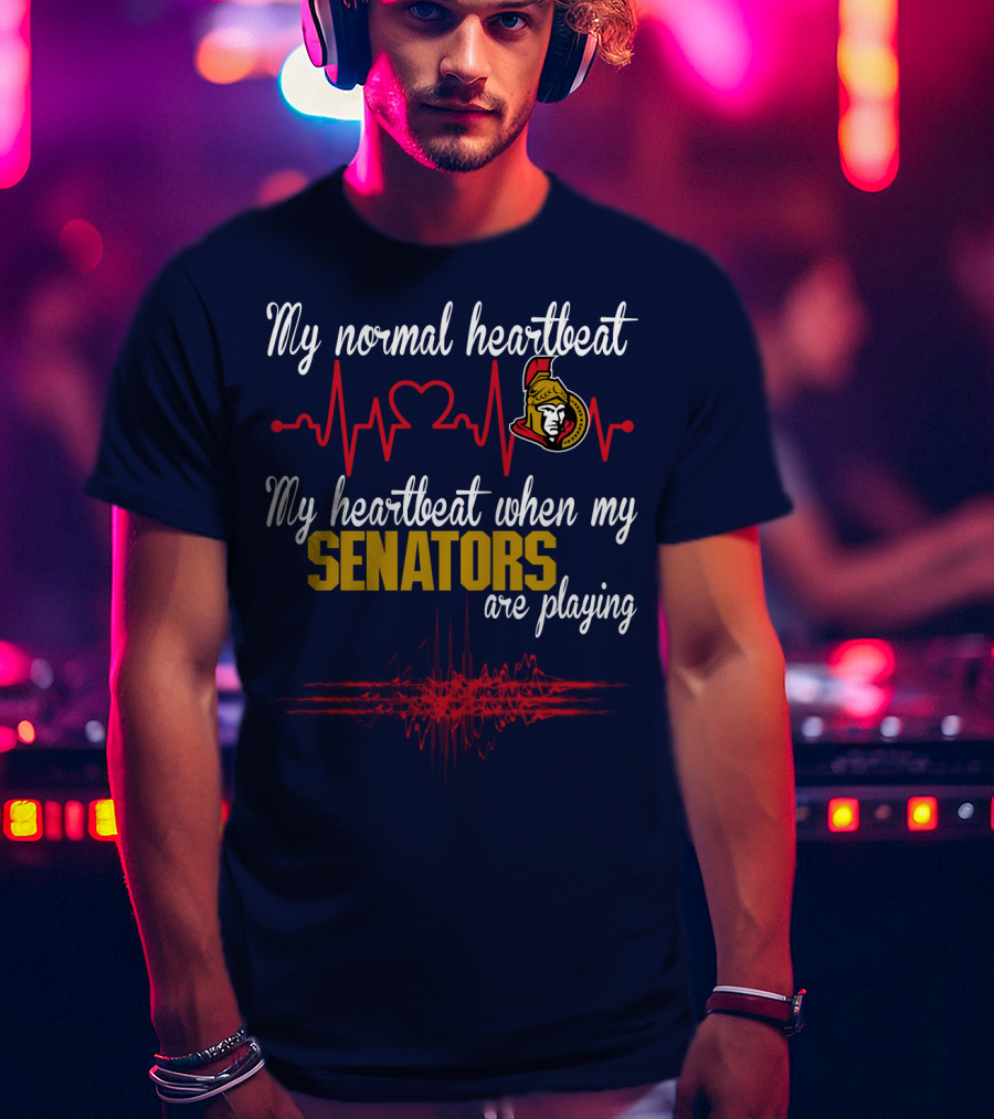 My Normal Heartbeat My Heartbeat When My Ottawa Senators Are Playing T-Shirt
