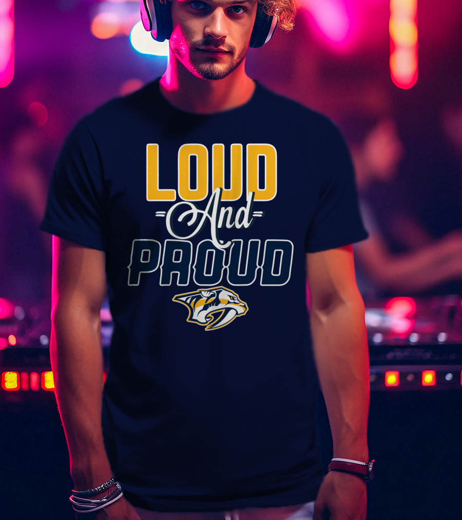 Loud And Proud Nashville Predators T-Shirt