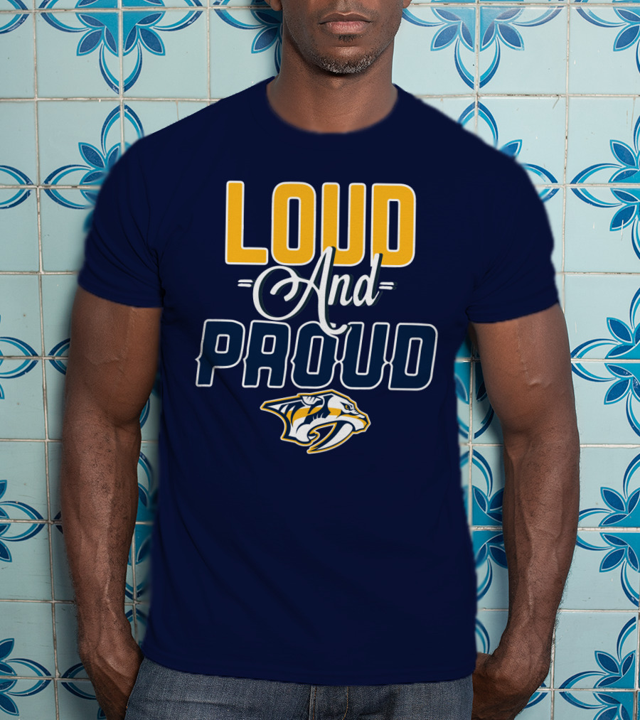 Loud And Proud Nashville Predators T-Shirt