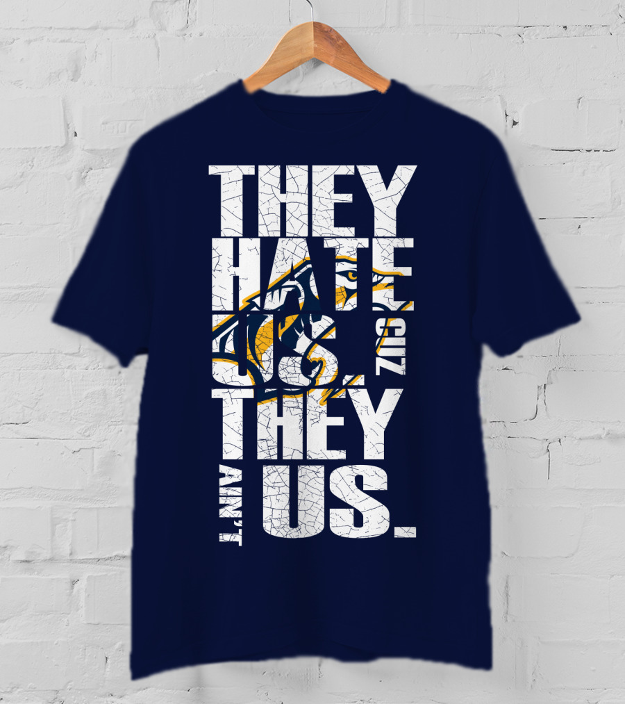 They Hate Us Cuz They Ain't Us Nashville Predators T-Shirt