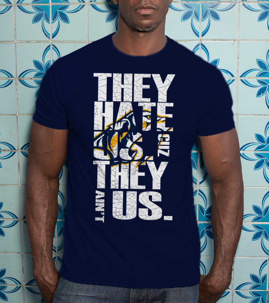 They Hate Us Cuz They Ain't Us Nashville Predators T-Shirt