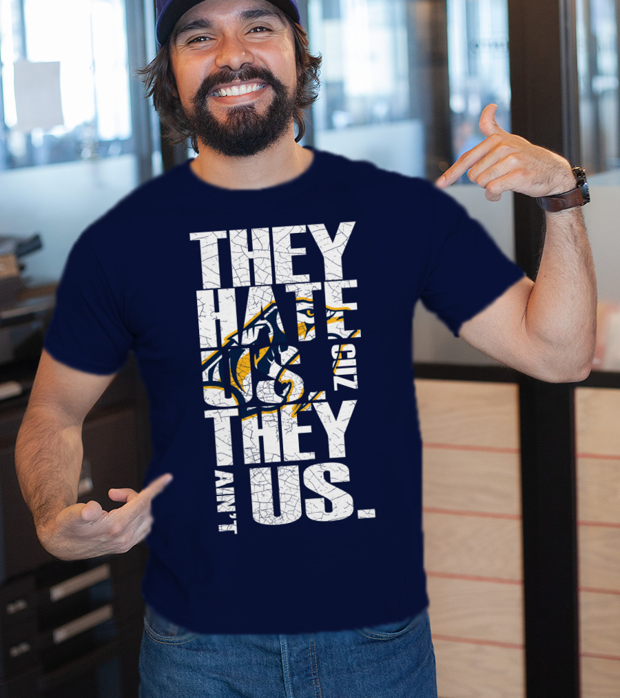 They Hate Us Cuz They Ain't Us Nashville Predators T-Shirt