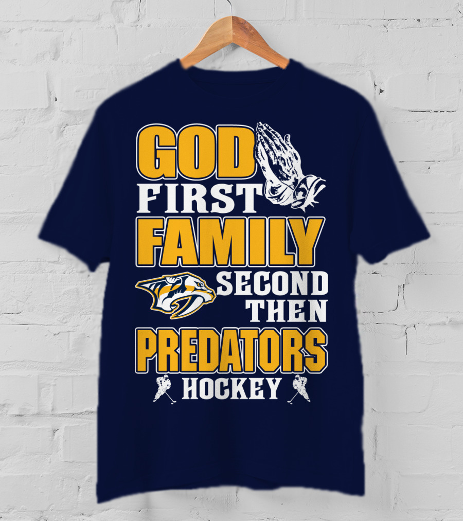 God First Family Second Then Nashville Predators Hockey T-Shirt