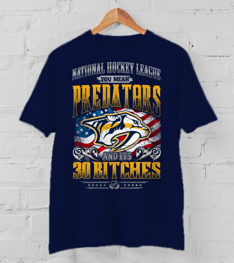 National Hockey League Predators And Its 30 Bitches American Flag T-Shirt