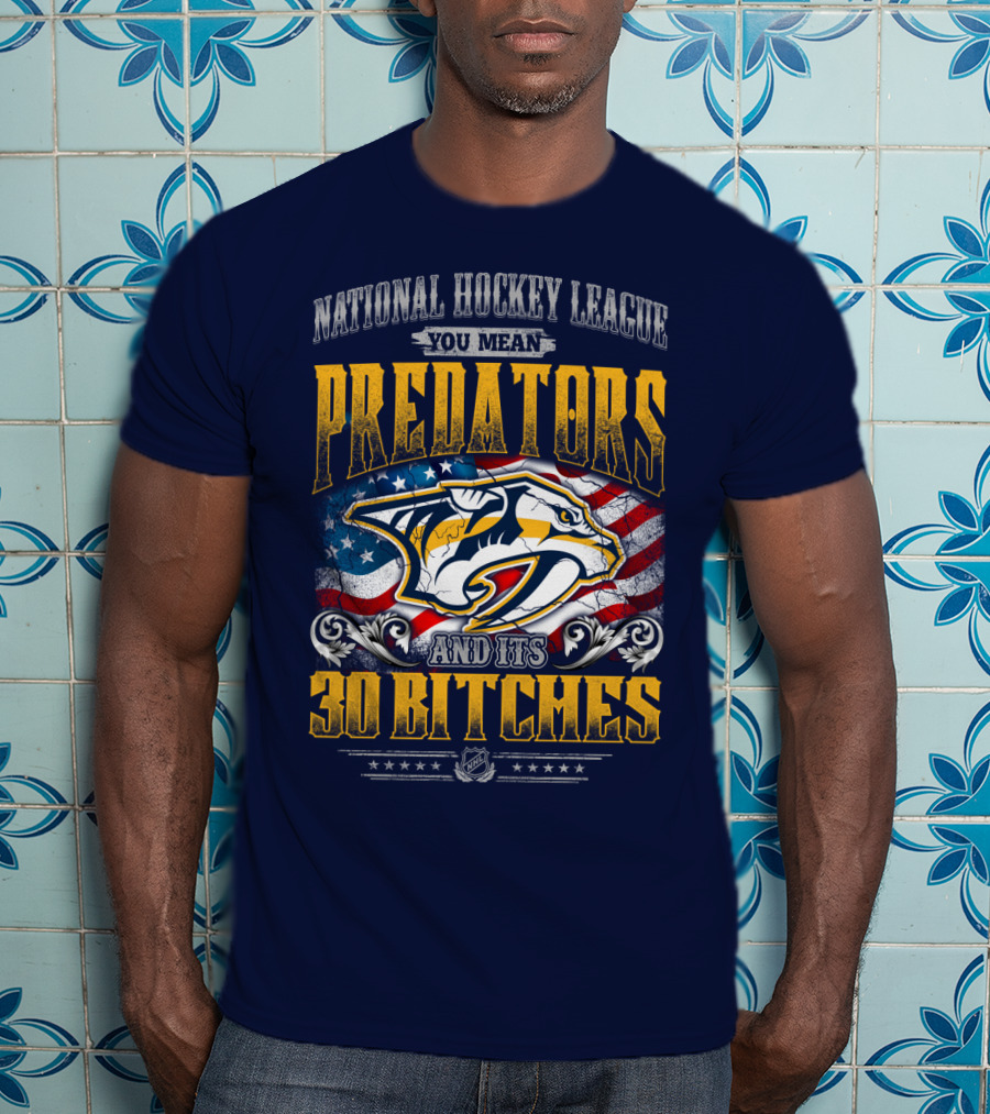 National Hockey League Predators And Its 30 Bitches American Flag T-Shirt