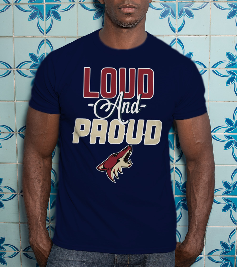Loud And Proud Arizona Coyotes T-Shirt