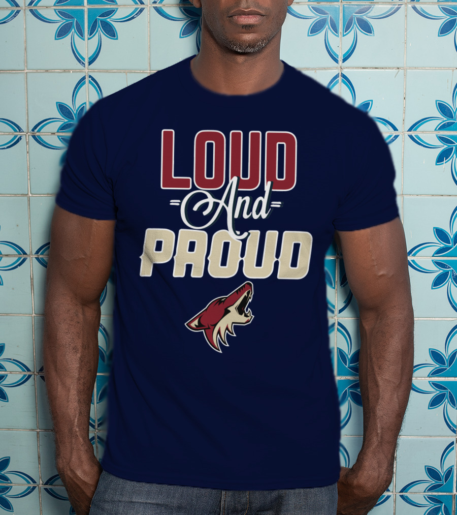 Louд Aдd Prouд Arizona Coyotes T-Shirt