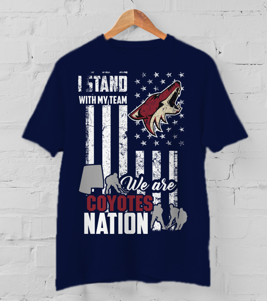I Stand With My Team We Are Coyotes Nation Arizona Coyotes T-Shirt
