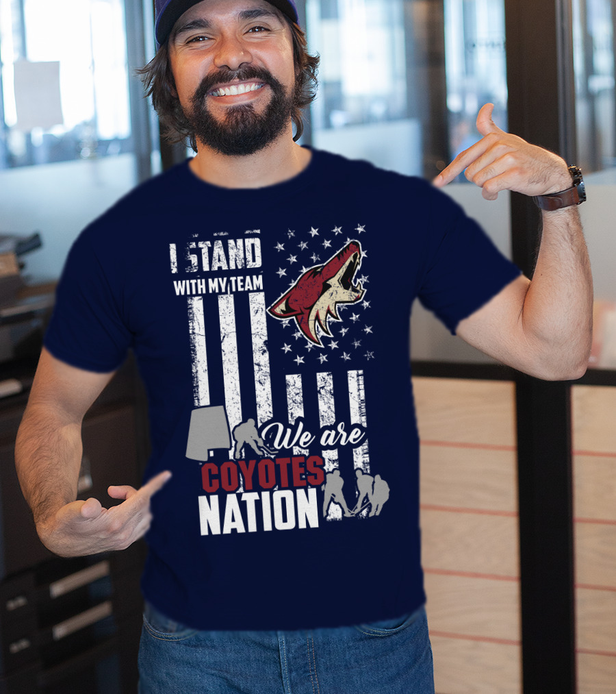 I Stand With My Team We Are Coyotes Nation Arizona Coyotes T-Shirt