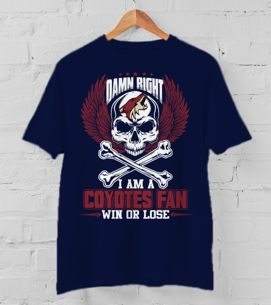 Damn Right I Am A Coyotes Fan Win Or Lose Arizona Coyotes T-Shirt