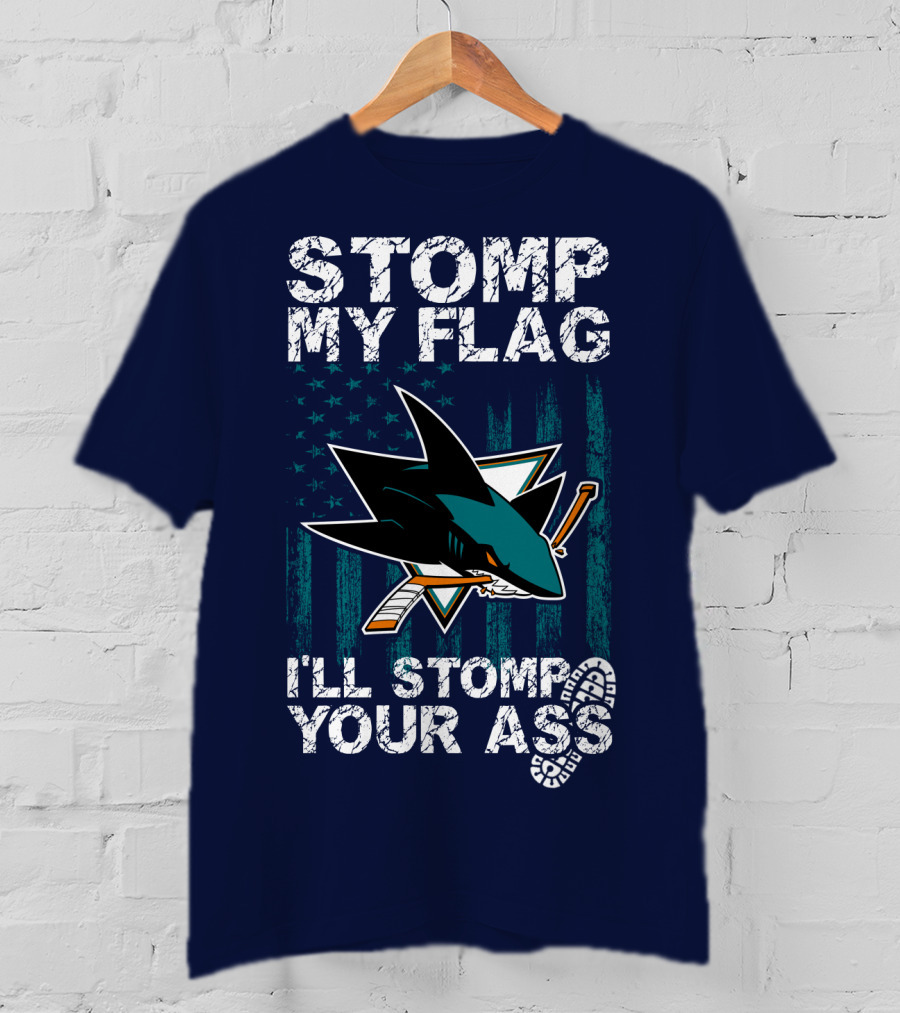 Stomp My Flag I’ll Stomp Your Ass San Jose Sharks T-Shirt