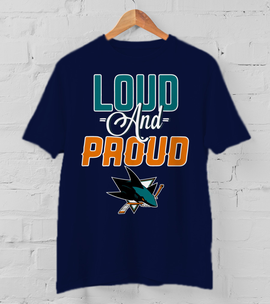 Loud And Proud San Jose Sharks T-Shirt