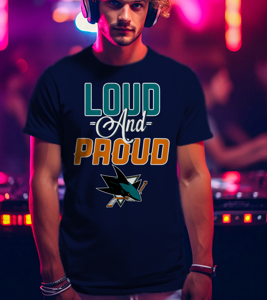Loud And Proud San Jose Sharks T-Shirt