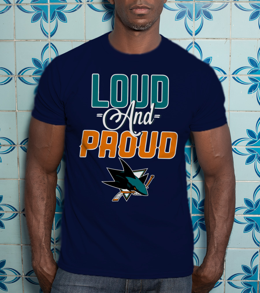 Loud And Proud San Jose Sharks T-Shirt