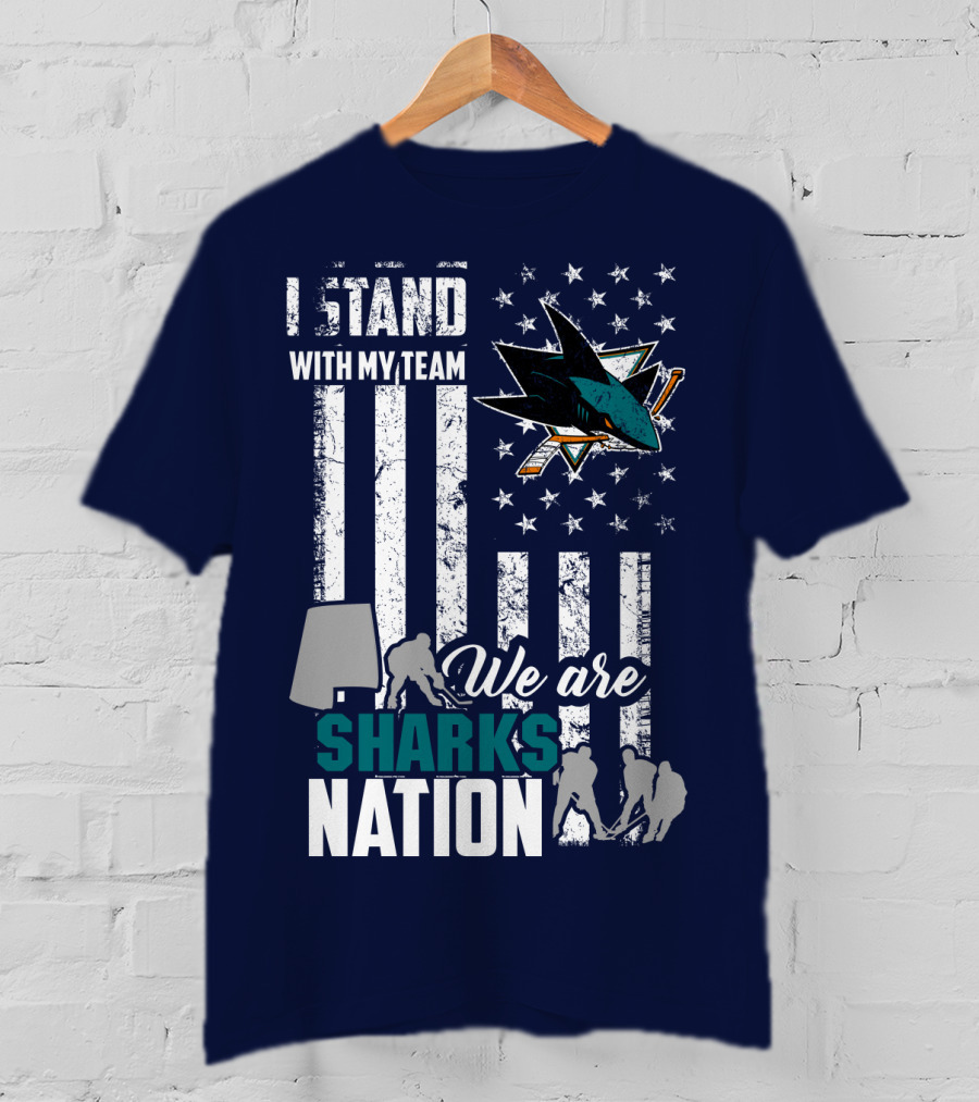 I Stand With My Team We Are Sharks Nation San Jose Sharks T-Shirt