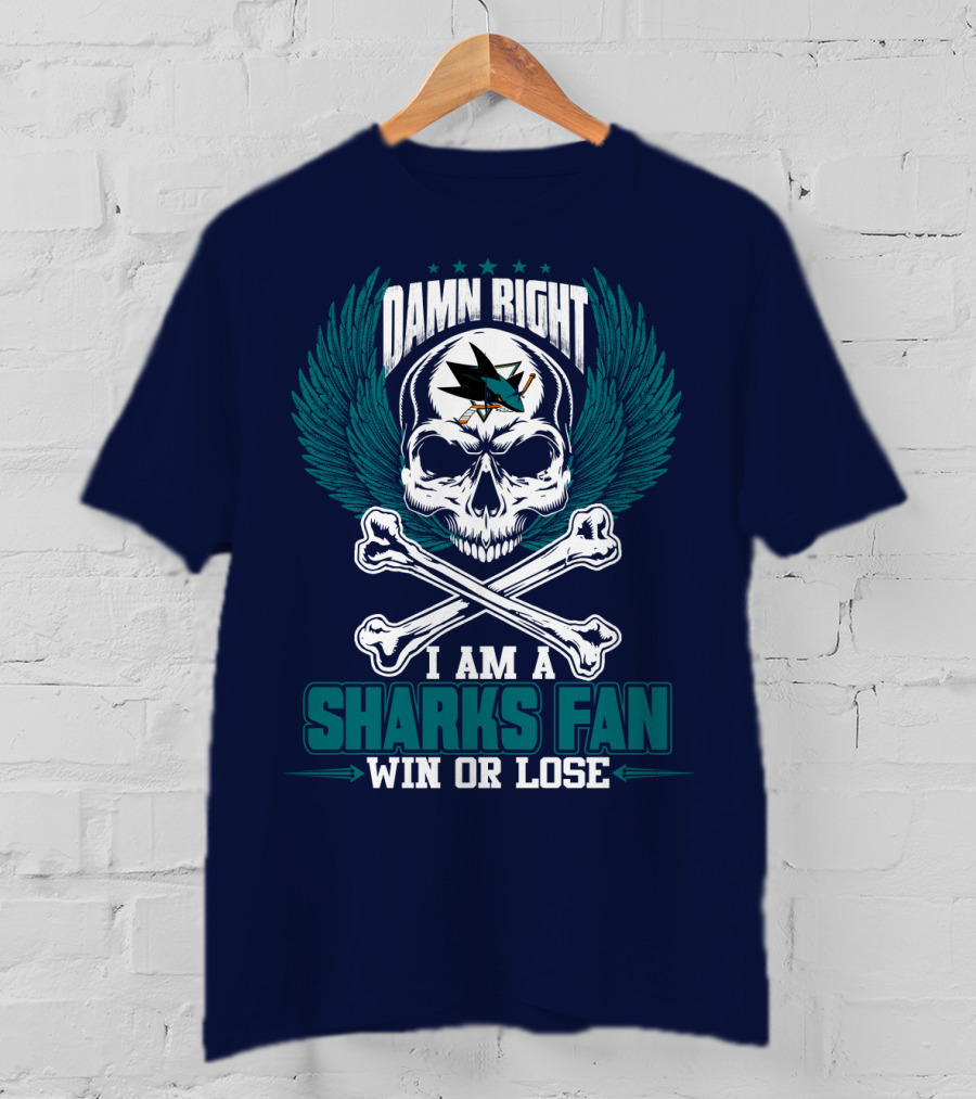 Damn Right I Am A San Jose Sharks Fan Win Or Lose T-Shirt