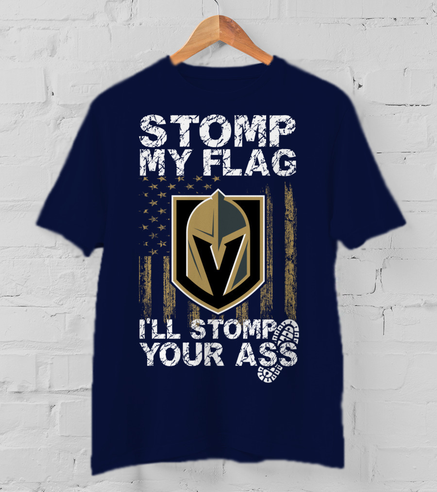 Stomp My Flag I'll Stomp Your Ass Vegas Golden Knights T-Shirt