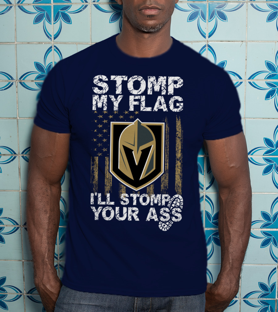 Stomp My Flag I'll Stomp Your Ass Vegas Golden Knights T-Shirt