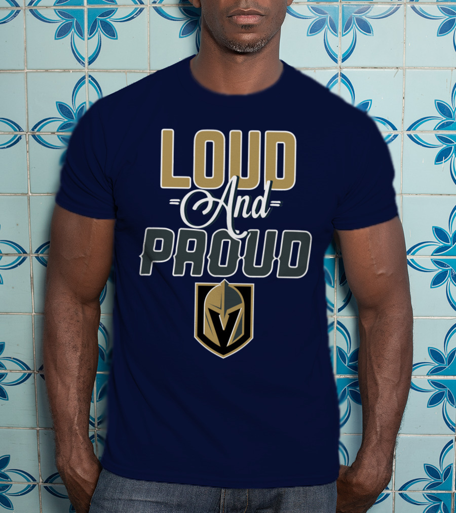 Loud And Proud Vegas Golden Knights T-Shirt