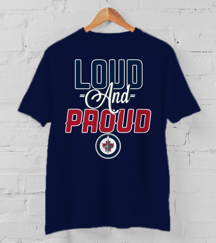 Loud And Proud Winnipeg Jets T-Shirt