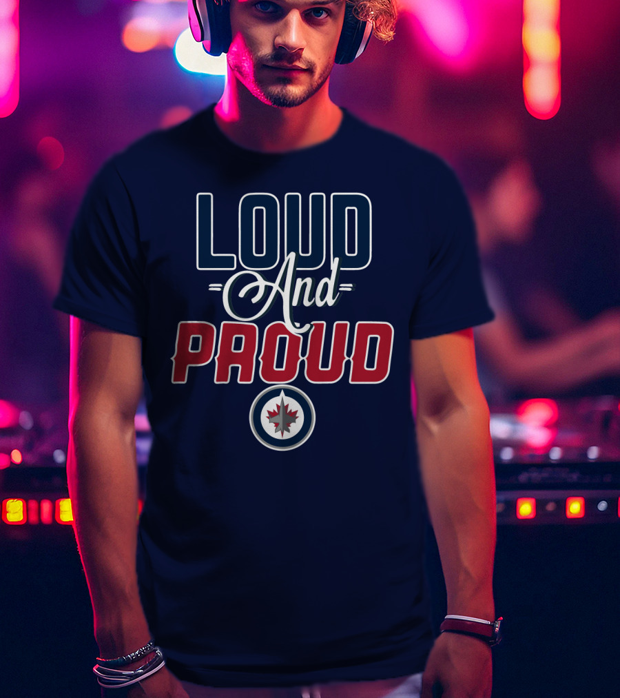Loud And Proud Winnipeg Jets T-Shirt