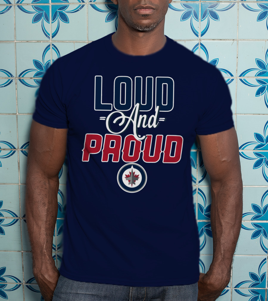 Loud And Proud Winnipeg Jets T-Shirt