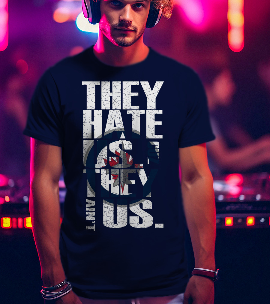 They Hate Us Because They Ain't Us Winnipeg Jets T-Shirt