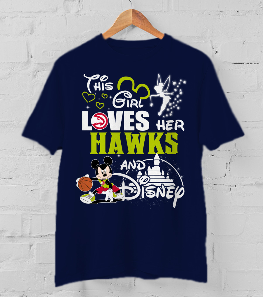 This Girl Loves Her Atlanta Hawks And Disney T-Shirt