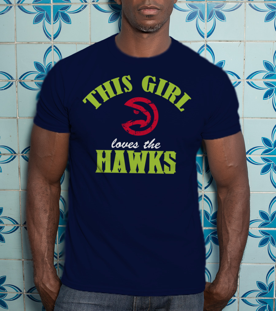This Girl Loves The Hawks Atlanta Hawks T-Shirt