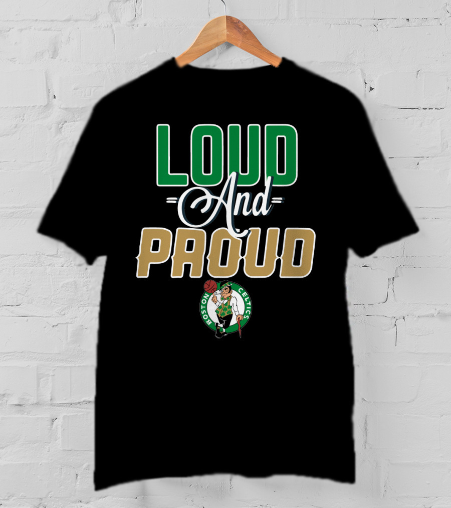 Boston Celtics Loud And Proud T-Shirt