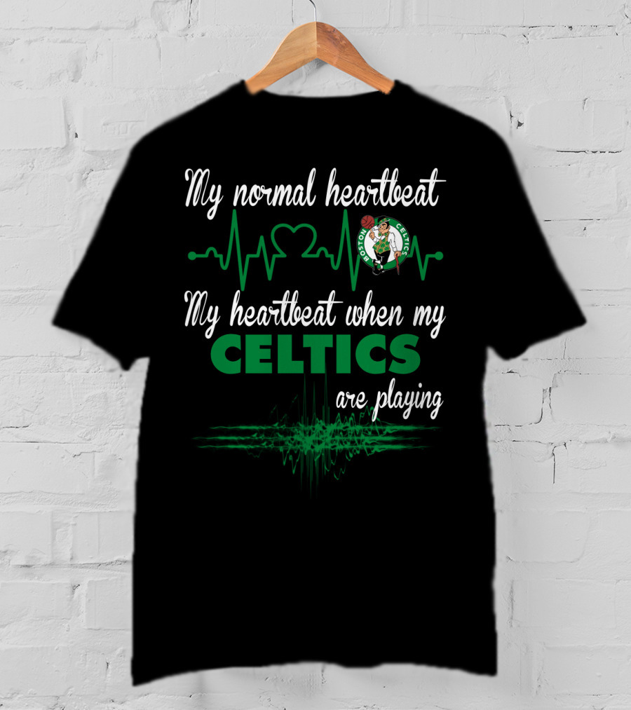 My Normal Heartbeat My Heartbeat When My Boston Celtics Are Playing T-Shirt