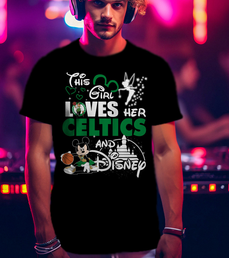 This Girl Loves Her Boston Celtics And Disney T-Shirt