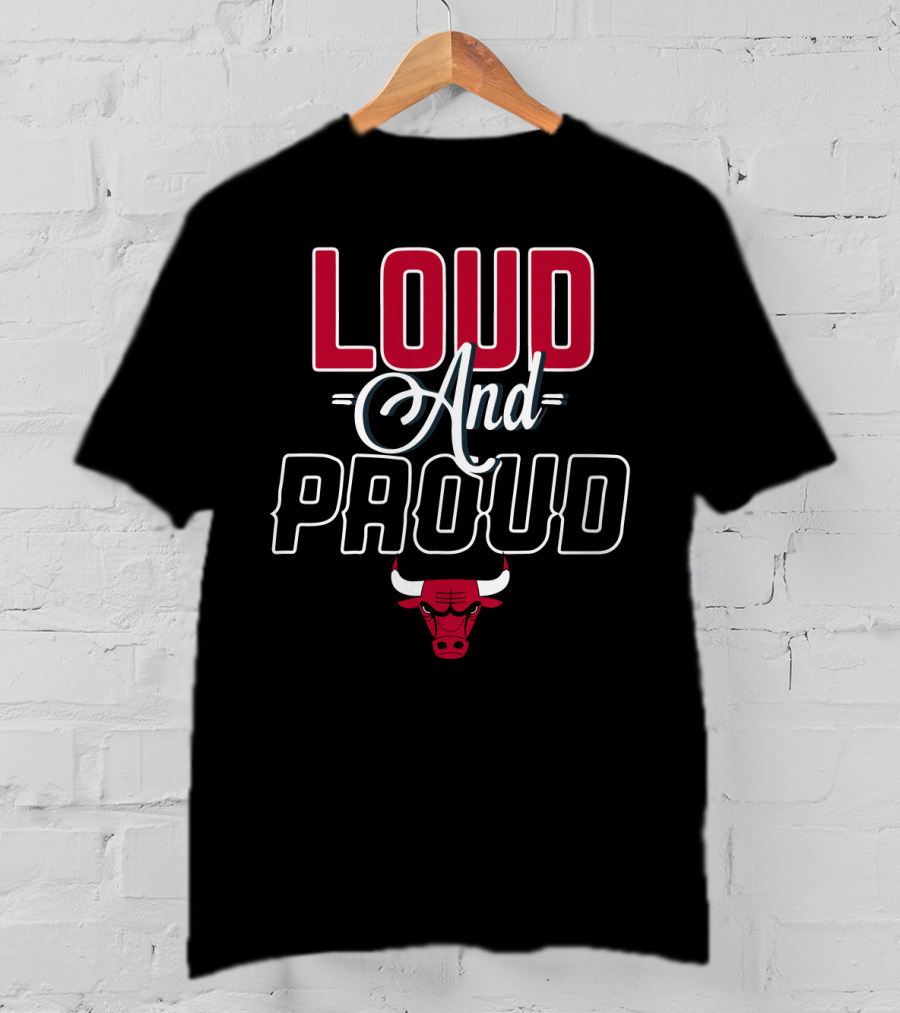 Chicago Bulls Loud And Proud T-Shirt