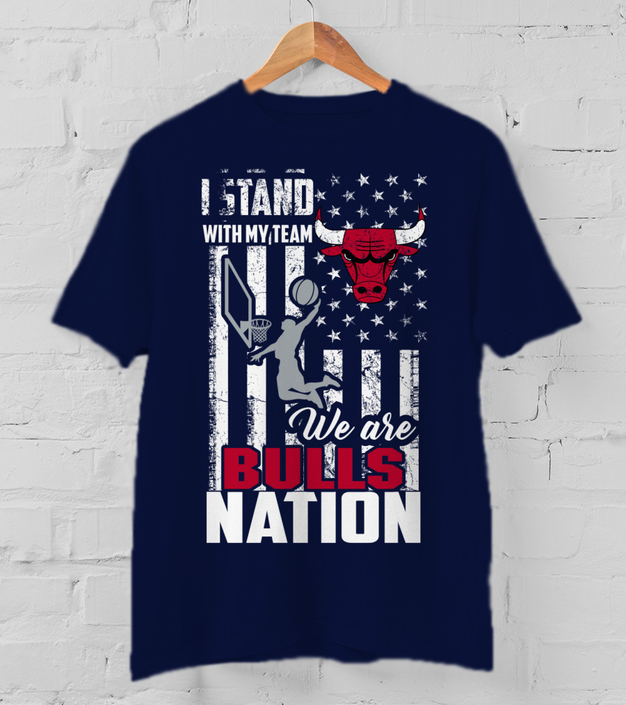 I Stand With My Team We Are Bulls Nation T-Shirt