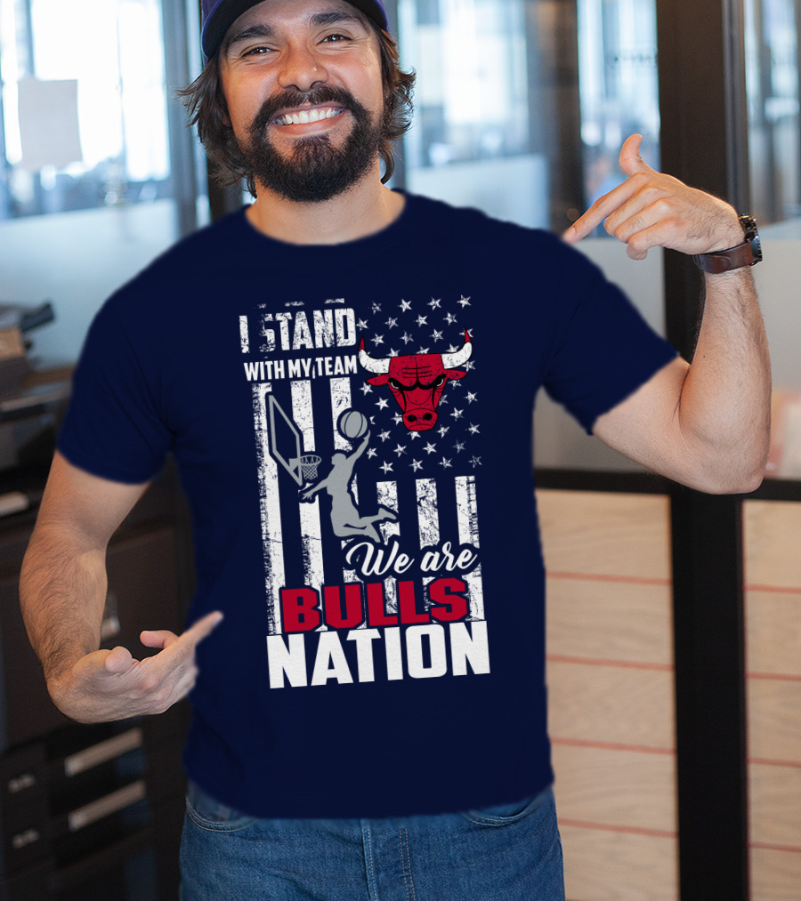 I Stand With My Team We Are Bulls Nation T-Shirt