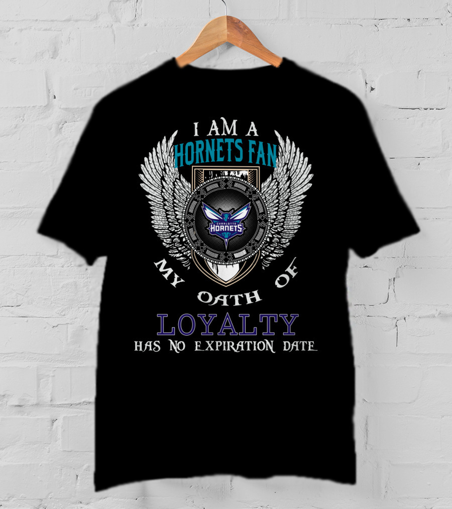 I Am A Hornets Fan My Oath Of Loyalty Has No Expiration Date Charlotte Hornets T-Shirt