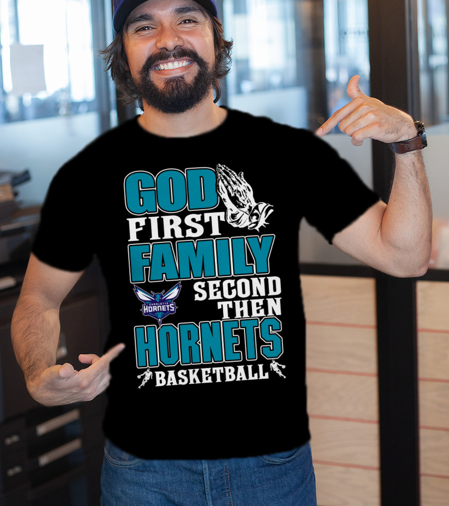 God First Family Second Then Charlotte Hornets Basketball T-Shirt