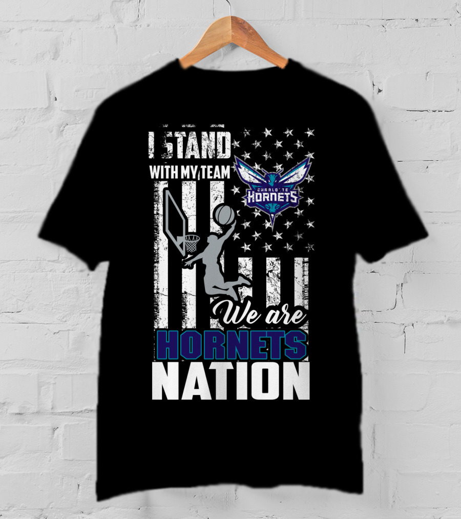 I Stand With My Team Charlotte Hornets We Are Hornets Nation T-Shirt
