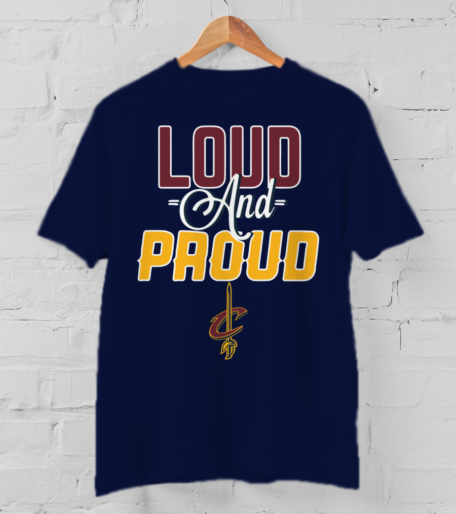 Loud And Proud Cleveland Cavaliers T-Shirt