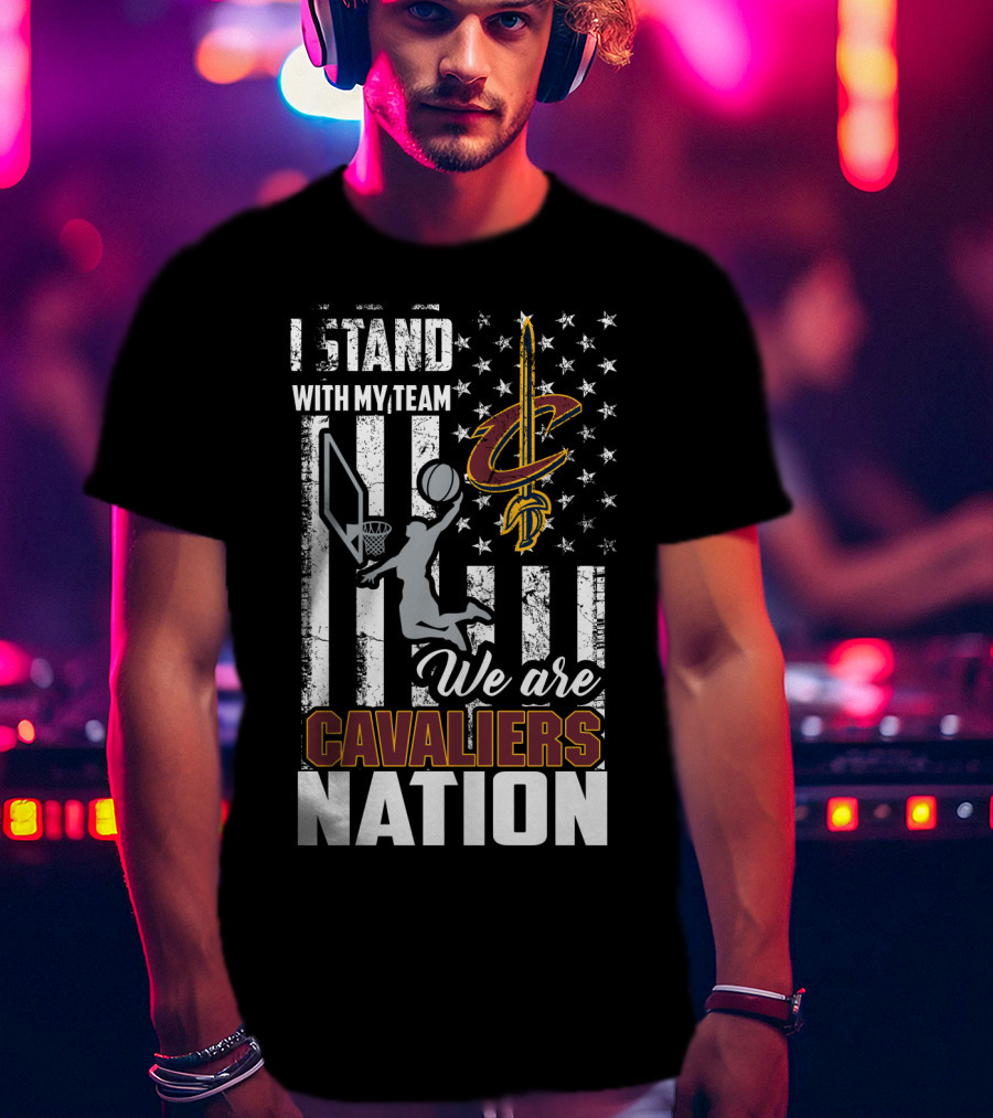 I Stand With My Team We Are Cavaliers Nation T-Shirt