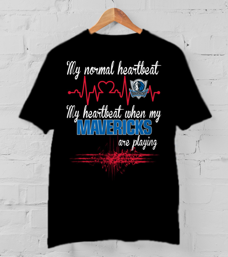 Dallas Mavericks My Normal Heartbeat My Heartbeat When My Mavericks Are Playing T-Shirt