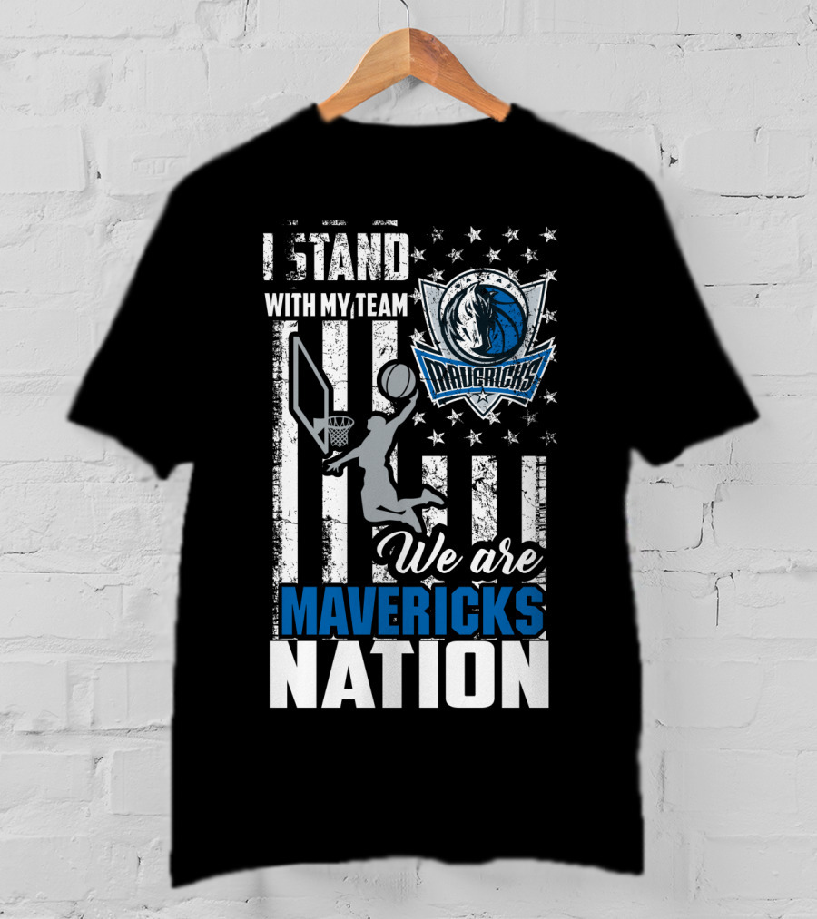 I Stand With My Team We Are Mavericks Nation Dallas Mavericks T-Shirt