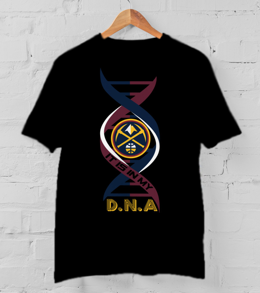 Denver Nuggets It Is In My DNA T-Shirt