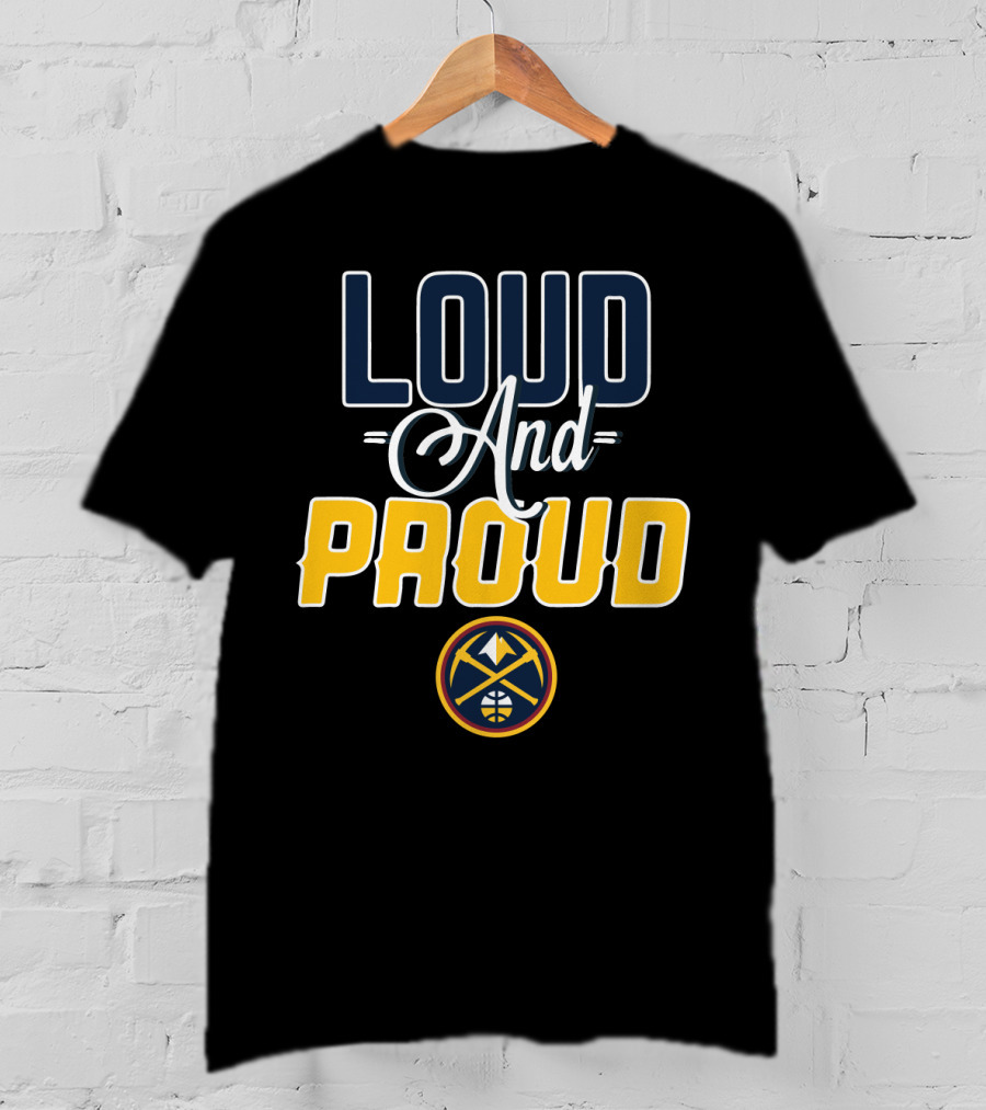 Denver Nuggets Loud And Proud T-Shirt