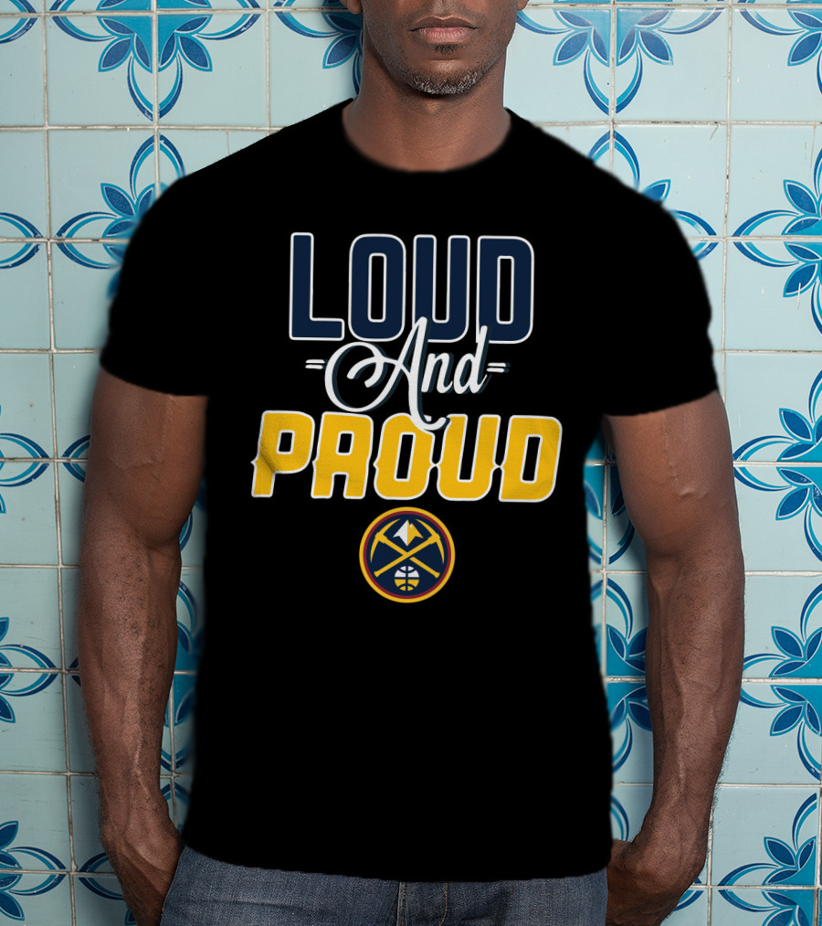 Denver Nuggets Loud And Proud T-Shirt