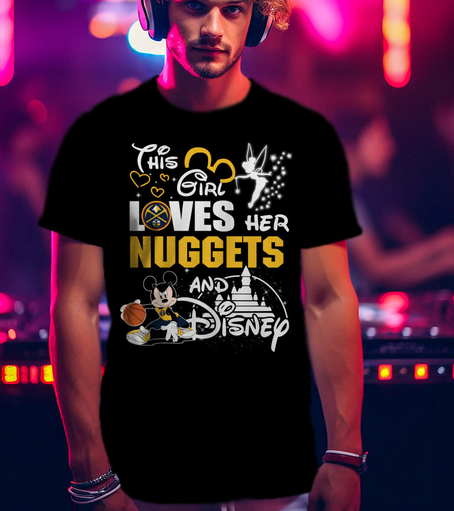 This Girl Loves Her Denver Nuggets And Disney Basketball Magic T-Shirt