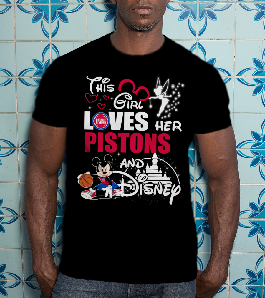 This Girl Loves Her Detroit Pistons And Disney T-Shirt