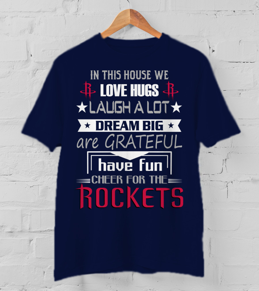 Houston Rockets Love Hugs Laugh Lot Dream Big Grateful Have Fun Cheer For Rockets T-Shirt