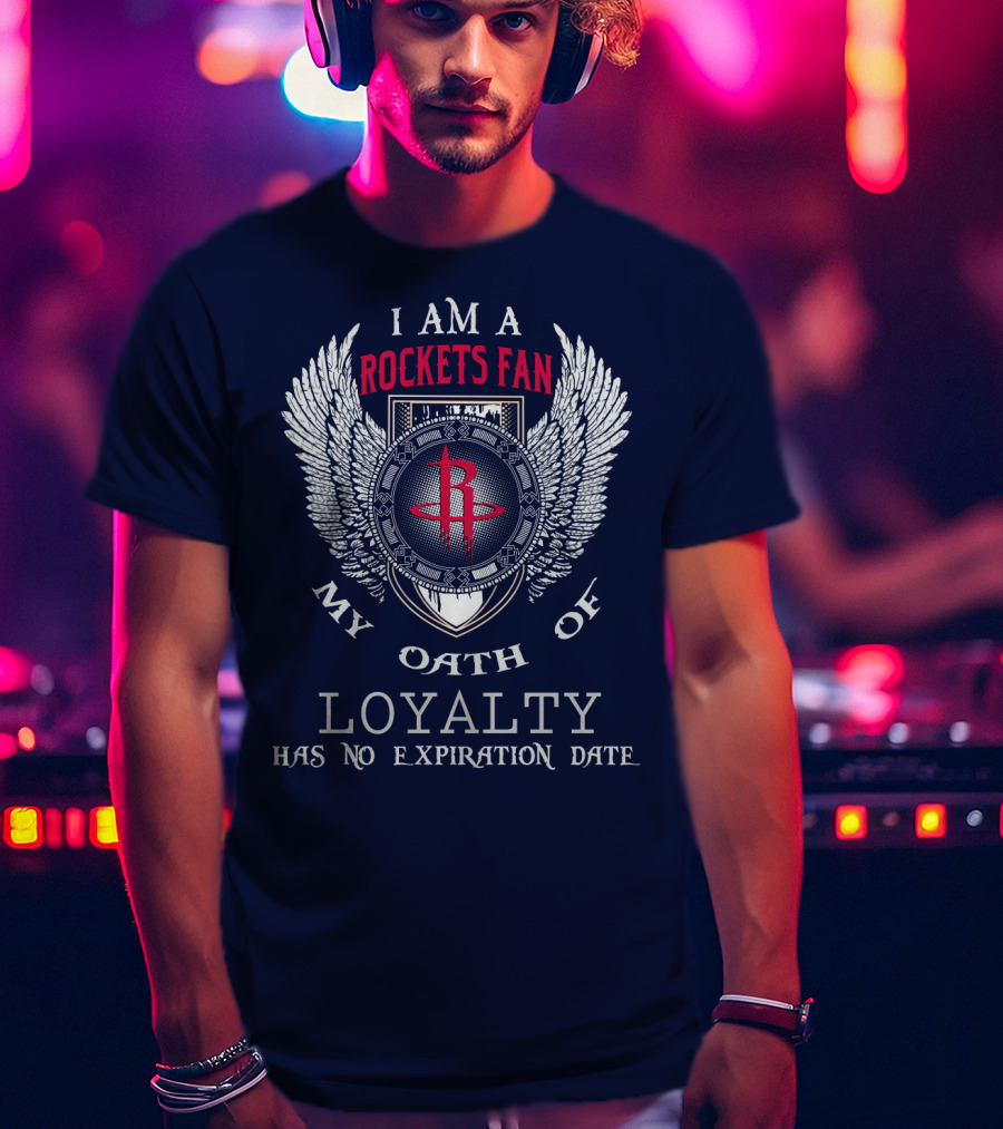 I Am A Rockets Fan My Oath Of Loyalty Has No Expiration Date T-Shirt